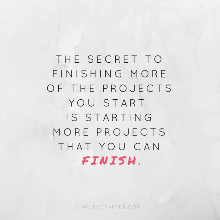 Start more project that you can finish